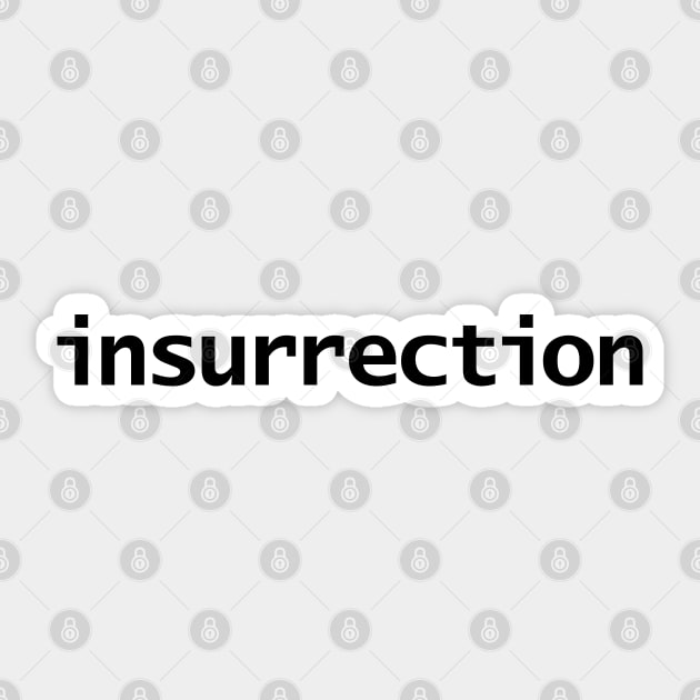 Insurrection Text in Black Minimal Typography Sticker by ellenhenryart